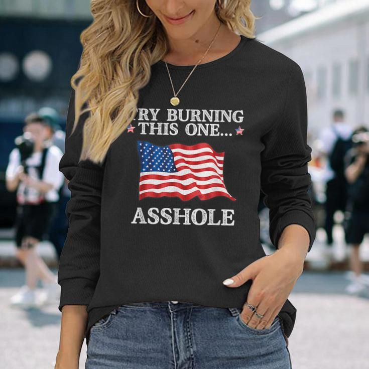 Try Burning This One Asshole American Flag Asshole Long Sleeve T-Shirt T-Shirt Gifts for Her