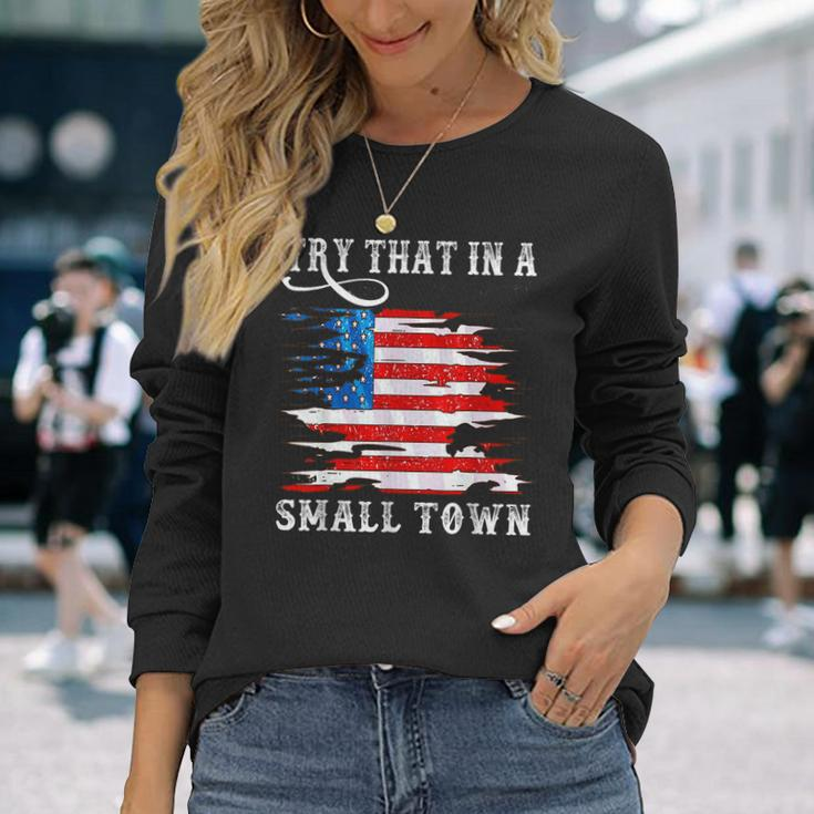 Try That In A Small Country Western Town Country Music Lover Town Long Sleeve T-Shirt T-Shirt Gifts for Her