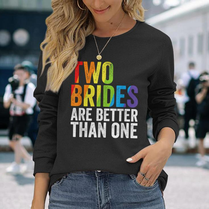 Two Brides Are Better Than One Lesbian Bride Gay Pride Lgbt Long Sleeve T-Shirt T-Shirt Gifts for Her