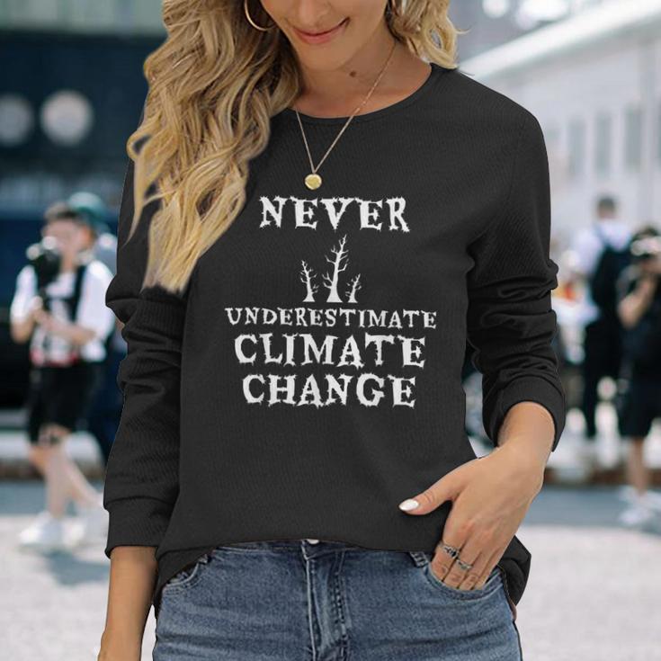 Never Underestimate Climate Change Environmental Long Sleeve T-Shirt Gifts for Her