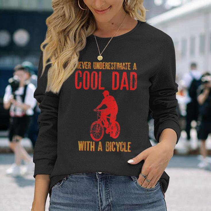 Never Underestimate A Cool Dad With A Bicycle Cool Long Sleeve T-Shirt Gifts for Her