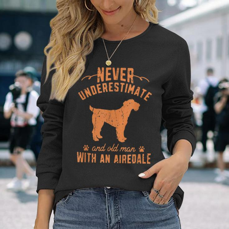 Never Underestimate An Old Man With An Airedale Terrier Long Sleeve T-Shirt Gifts for Her