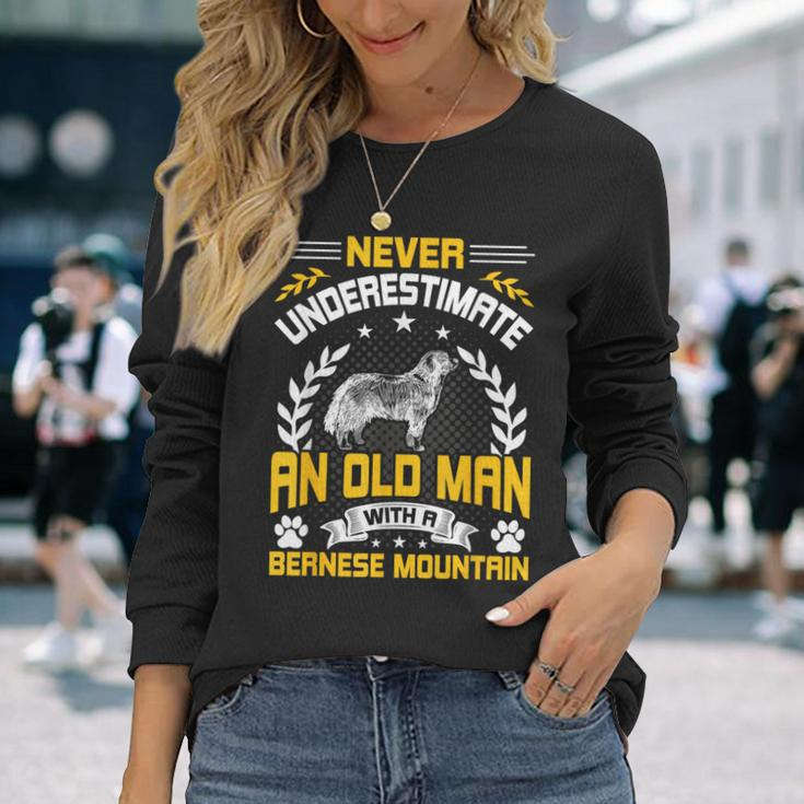 Never Underestimate An Old Man With A Bernese Mountain Long Sleeve T-Shirt Gifts for Her