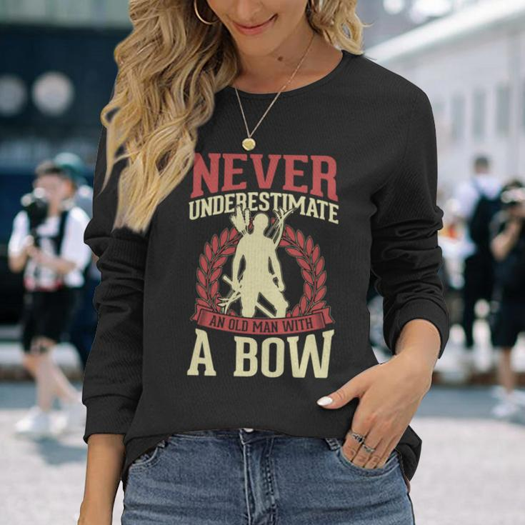 Never Underestimate An Old Man With A Bow Archery Dad Long Sleeve T-Shirt Gifts for Her