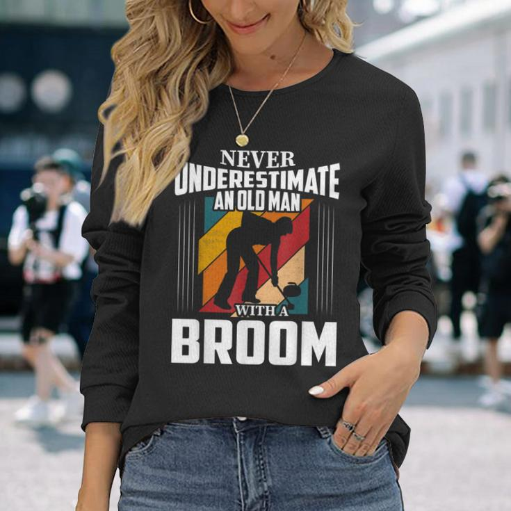 Never Underestimate An Old Man With A Broom Curler Long Sleeve T-Shirt Gifts for Her