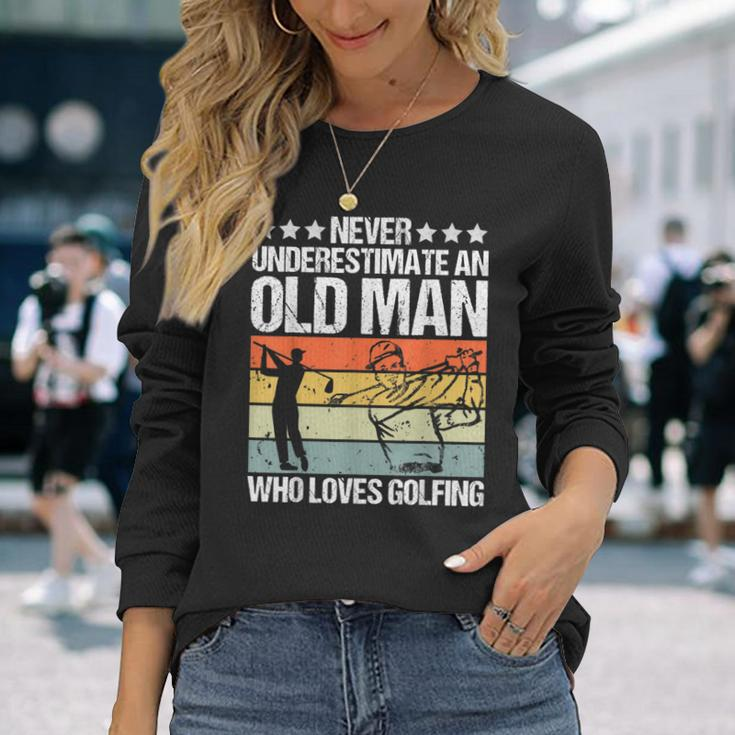 Never Underestimate An Old Man Who Loves Golfing Long Sleeve T-Shirt Gifts for Her