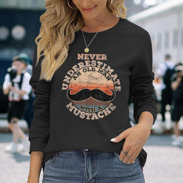 Never Underestimate An Old Man With A Mustache Long Sleeve T-Shirt Gifts for Her
