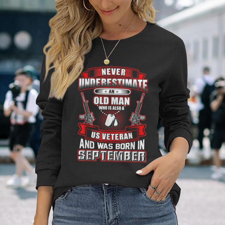 Never Underestimate An Old Us Veteran Born In September Long Sleeve T-Shirt Gifts for Her