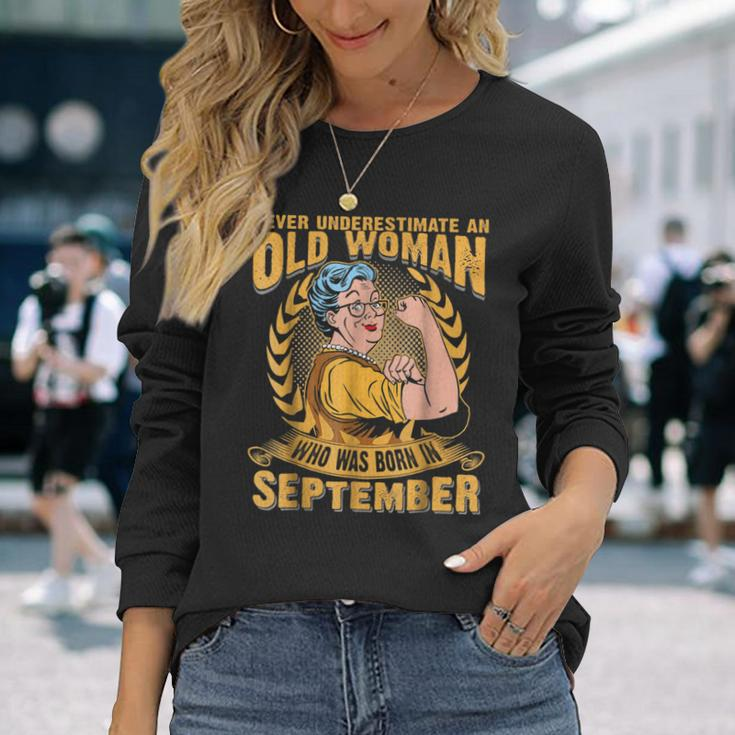 Never Underestimate An Old Woman Who Was Born In September Long Sleeve T-Shirt Gifts for Her