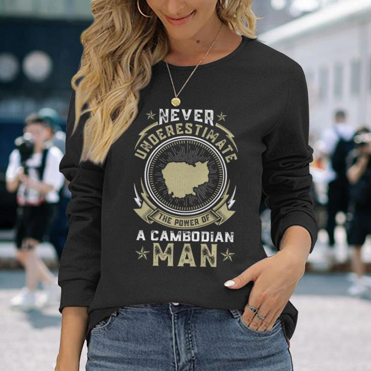 Never Underestimate The Power Of A Cambodian Man Long Sleeve T-Shirt Gifts for Her