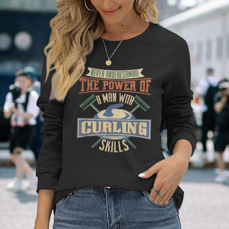 Never Underestimate Power Of Man Curling Skills Long Sleeve T-Shirt Gifts for Her