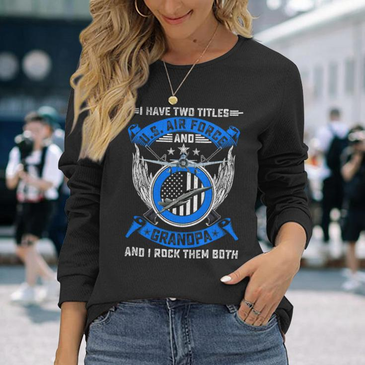 Veteran Vets Vintage I Have Two Titles Us Air Force Veteran And Grandpa 60 Veterans Long Sleeve T-Shirt Gifts for Her