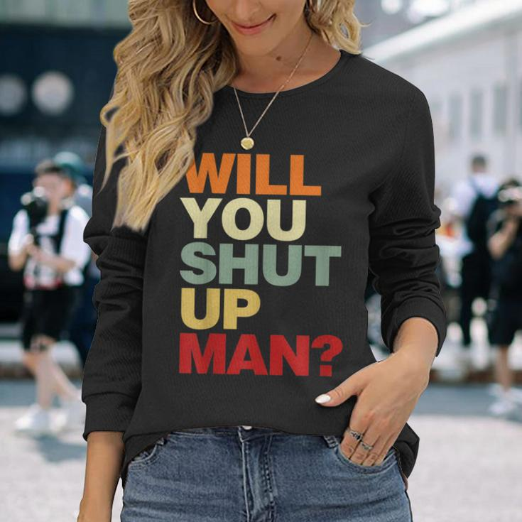 Will You Shut Up Man President Debate Biden Quote Long Sleeve T-Shirt Gifts for Her