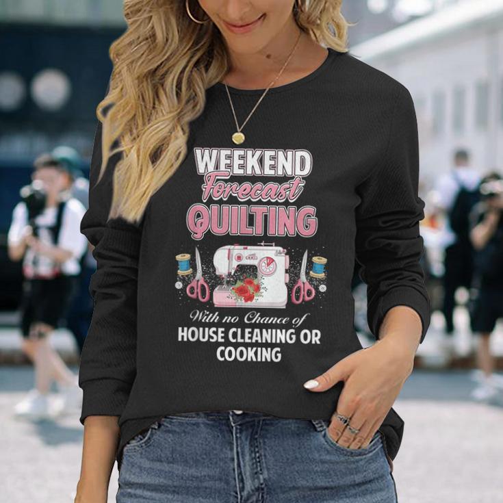 Yarn Craft Sewing Quote Weekend Forecast Quilting Long Sleeve T-Shirt T-Shirt Gifts for Her