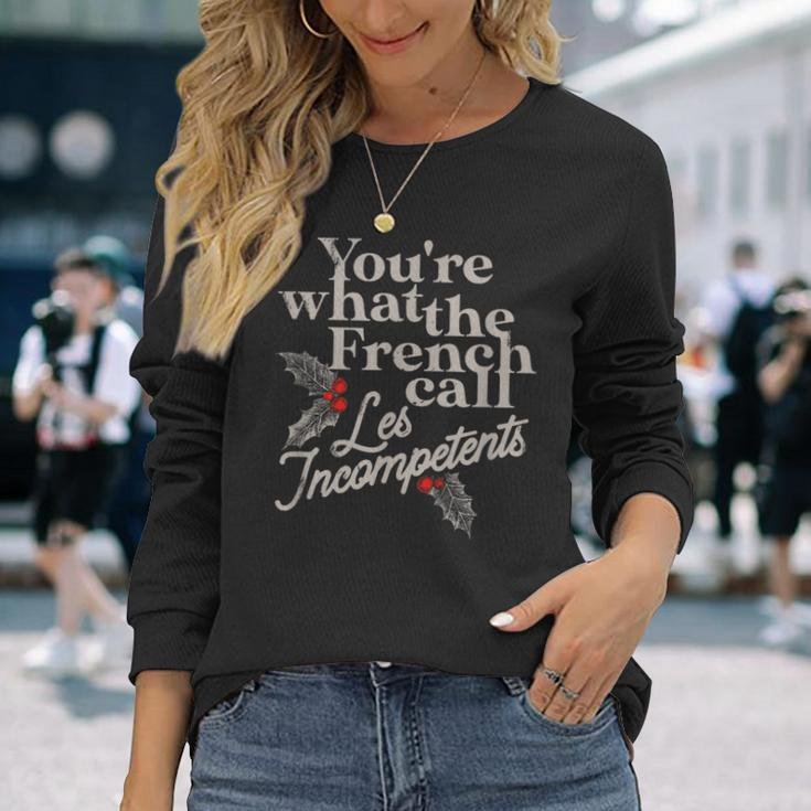 You're What The French Call Les Incompetents Christmas Long Sleeve T-Shirt Gifts for Her