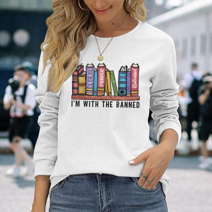 Im With The Banned Books I Read Banned Books Lovers Library Long Sleeve T-Shirt Gifts for Her