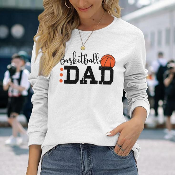Basketball Dad Sport Lovers Happy Fathers Day Long Sleeve T-Shirt T-Shirt Gifts for Her