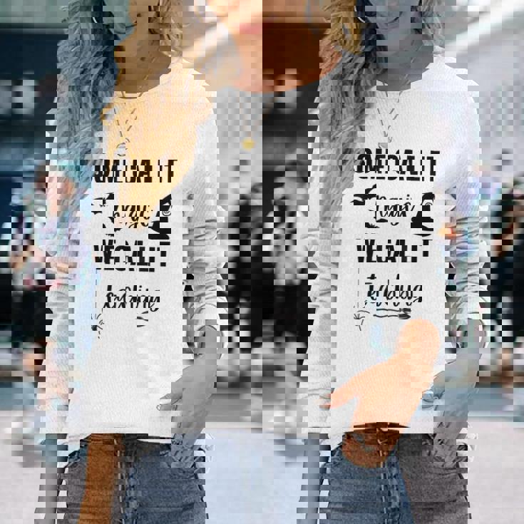 Some Call It Magic We Call It Teaching Long Sleeve T-Shirt Gifts for Her