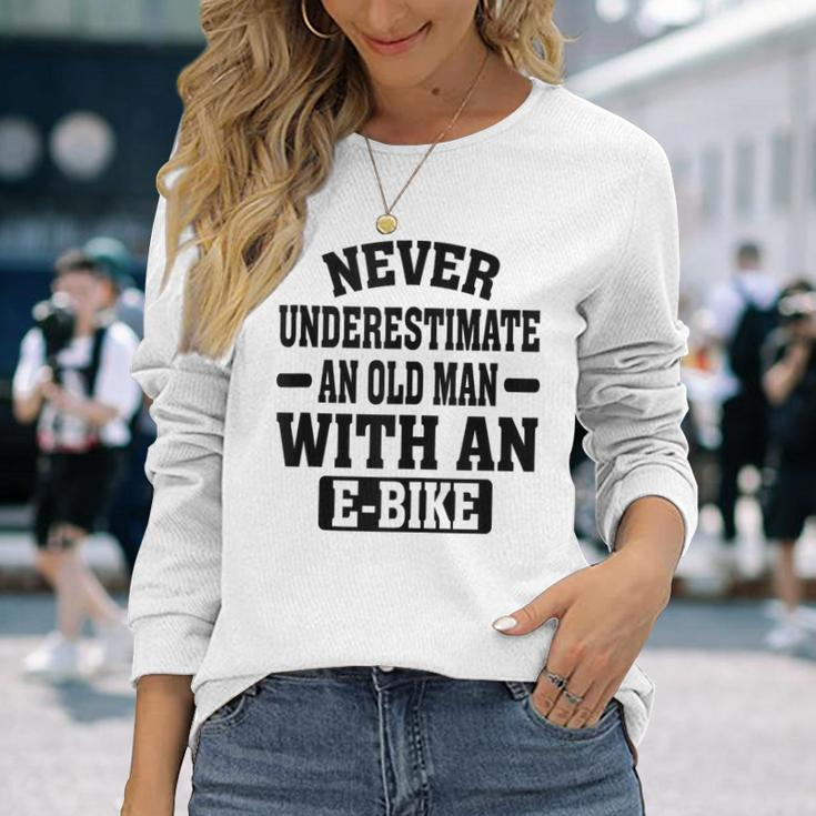 Electric Bicycle Never Underestimate An Old Man With E-Bike Long Sleeve T-Shirt Gifts for Her