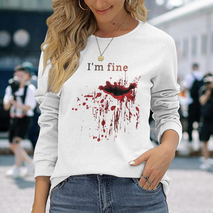 I'm Fine Bloody Wound Bleeding Red Blood Splatter Injury Gag Gag Long Sleeve T-Shirt Gifts for Her