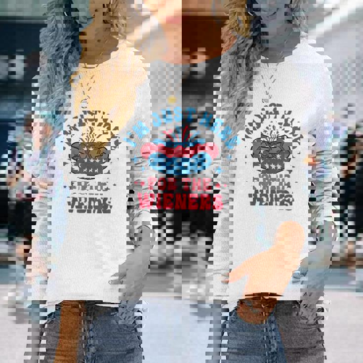 Im Just Here For The Wieners Hot Dog Fourth Of July Long Sleeve T-Shirt T-Shirt Gifts for Her