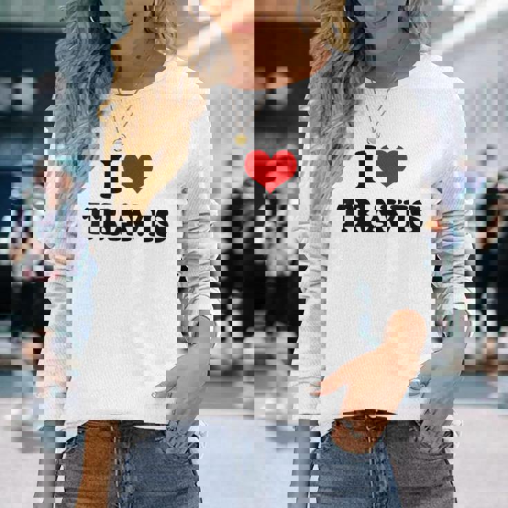 I Love Travis I Heart Travis Long Sleeve T-Shirt Gifts for Her