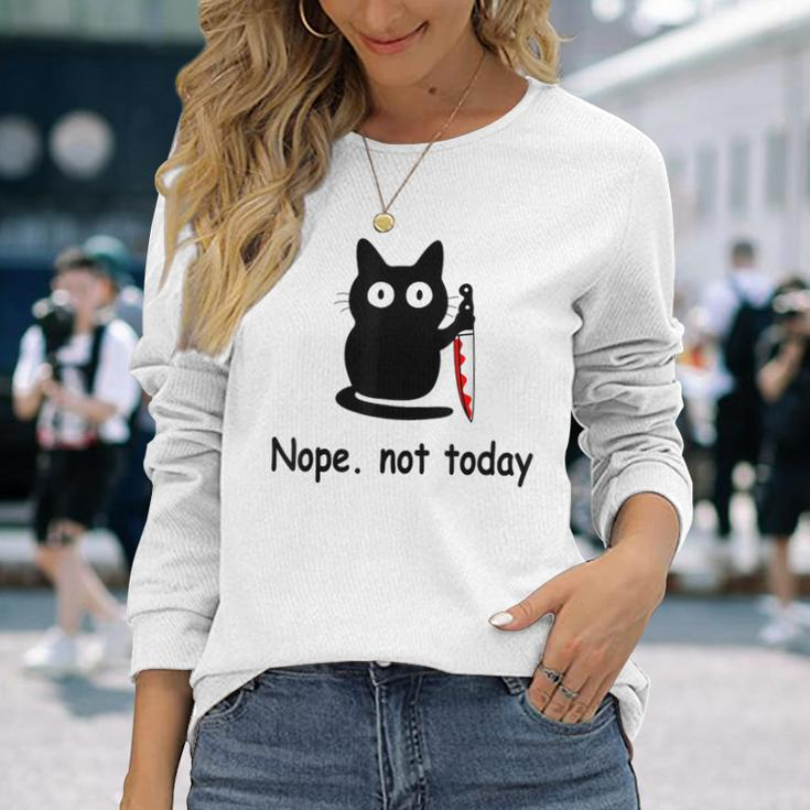 Nope Not Today Cat Cat Lovers For Wmen And Men Long Sleeve T-Shirt Gifts for Her