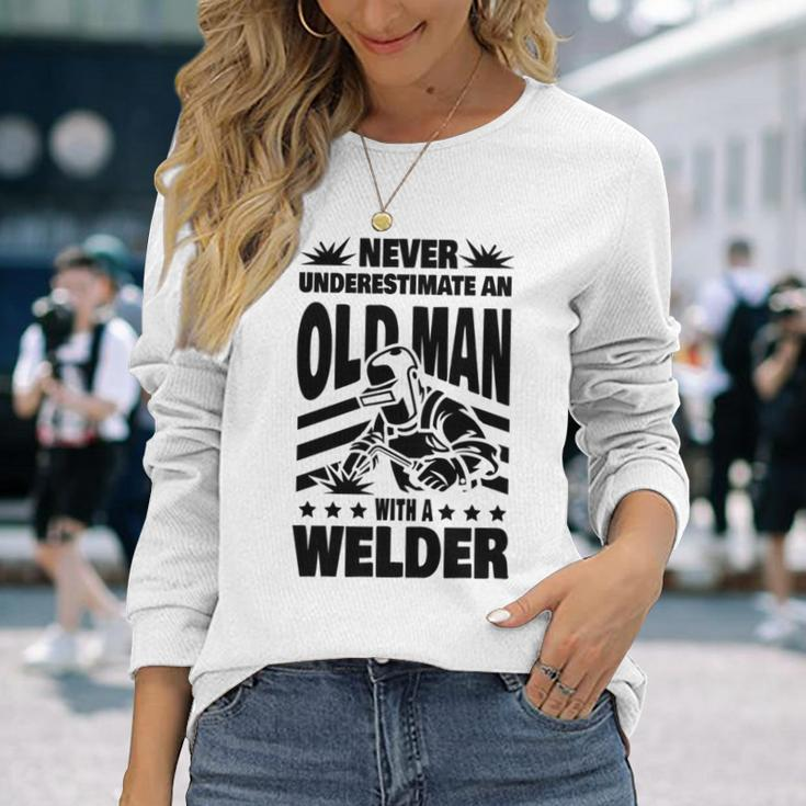 Never Underestimate An Old Man With A Welder Dad Long Sleeve T-Shirt Gifts for Her