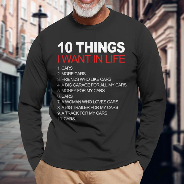 10 Things I Want In My Life Cars And More Cars Long Sleeve T-Shirt Gifts for Old Men