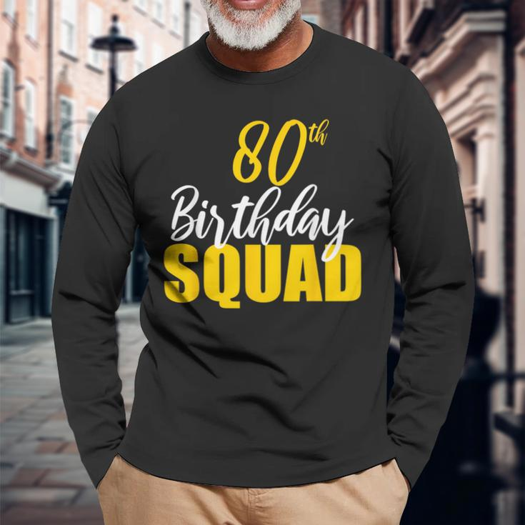 80Th Happy Birthday Squad Party Bday Group Long Sleeve T-Shirt T-Shirt Gifts for Old Men
