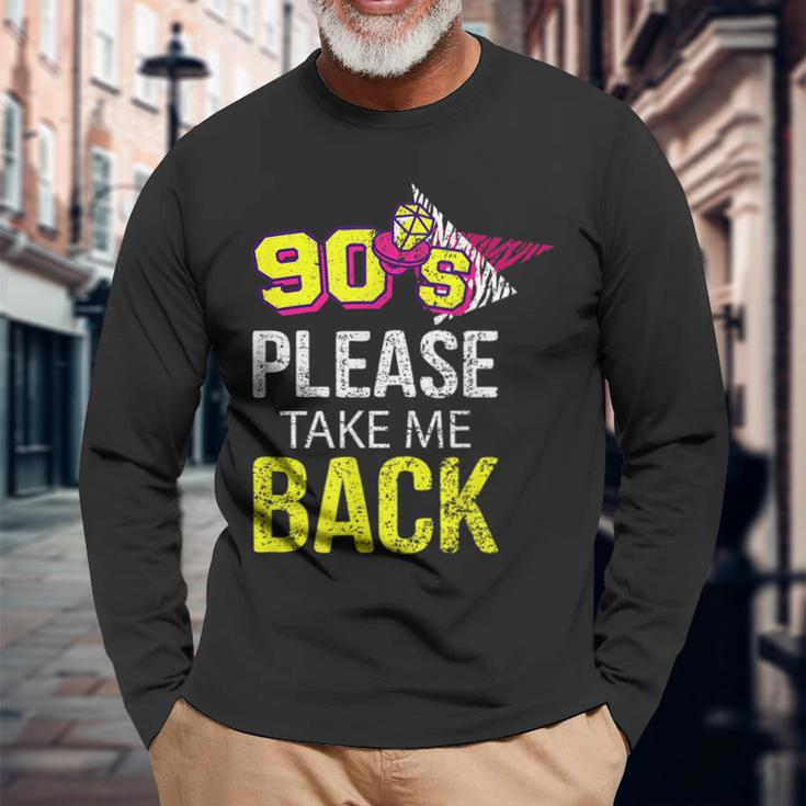 90S Please Take Me Back Unique Vintage Nineties Throwback 90S Vintage Long Sleeve T-Shirt Gifts for Old Men