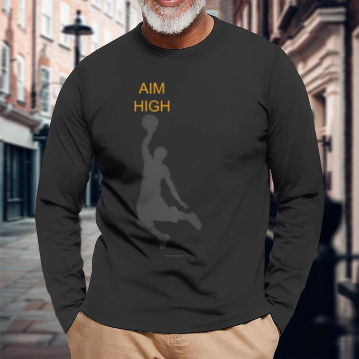 Aim High Basketball Motivation Slam Dunk Reach Higher Long Sleeve T-Shirt T-Shirt Gifts for Old Men