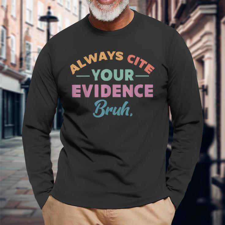 Always Cite Your Evidence Bruh Retro English Teacher Long Sleeve T-Shirt Gifts for Old Men