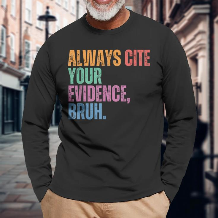 Always Cite Your Evidence Bruh Retro Vintage Long Sleeve Gifts for Old Men