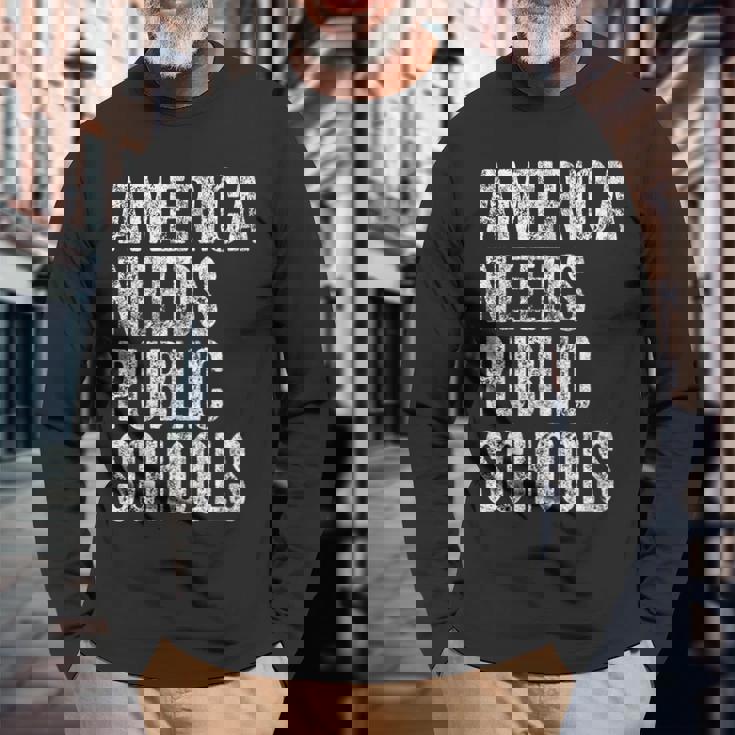 America Needs Public Schools Political Education Long Sleeve T-Shirt T-Shirt Gifts for Old Men