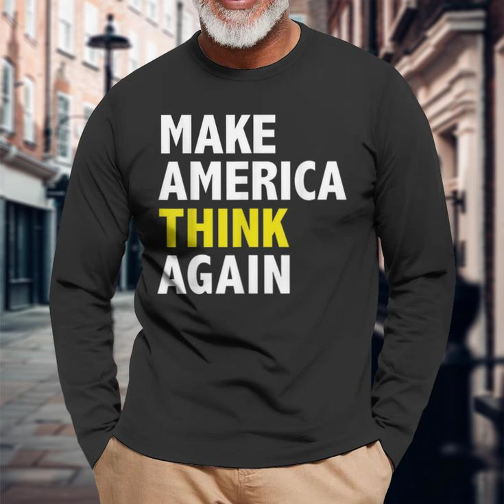 Make America Think Again Elections President Politics Long Sleeve T-Shirt Gifts for Old Men