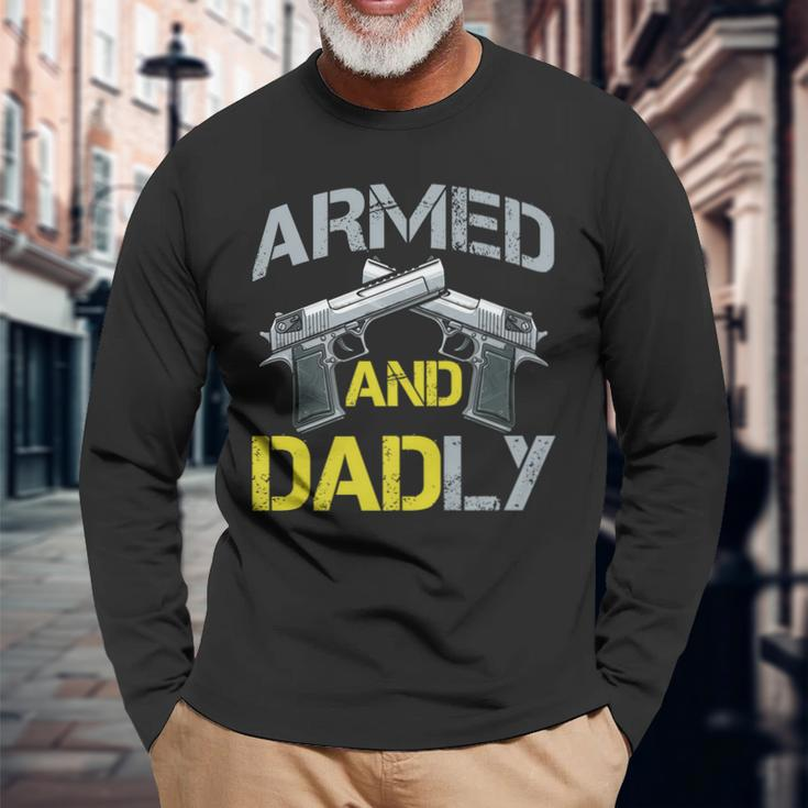 Armed And Dadly Armed Dad Pun Deadly Fathers Day Long Sleeve T-Shirt Gifts for Old Men