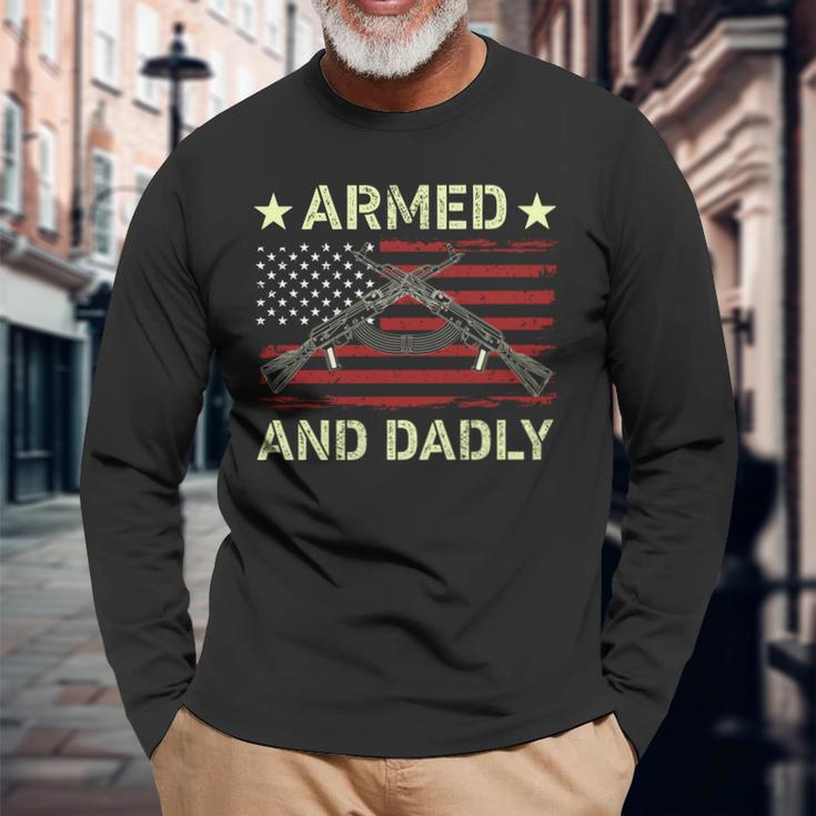 Armed And Dadly Deadly Father For Fathers Day 4 July Long Sleeve T-Shirt Gifts for Old Men