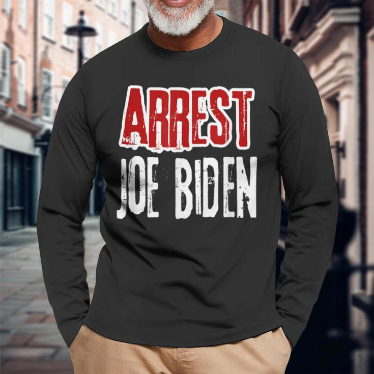 Arrest Joe Biden Lock Him Up Political Humor Long Sleeve T-Shirt Gifts for Old Men