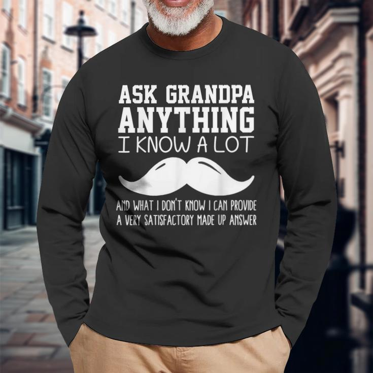 Ask Grandpa Anything I Know All Joke For Grandfather Long Sleeve T-Shirt Gifts for Old Men