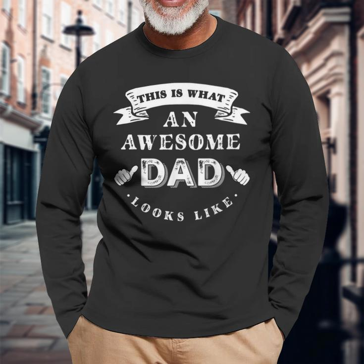 This Is What An Awesome Dad Looks Like Fathers Day Long Sleeve T-Shirt Gifts for Old Men