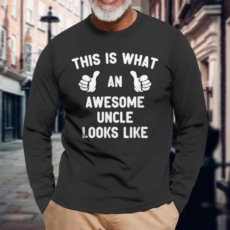 This Is What An Awesome Uncle Looks Like Fathers Day Cool Long Sleeve T-Shirt Gifts for Old Men