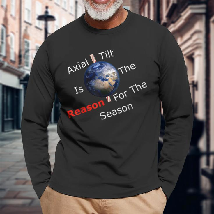 Axial Tilt Is The Reason For The Season Atheist Christmas Long Sleeve T-Shirt Gifts for Old Men