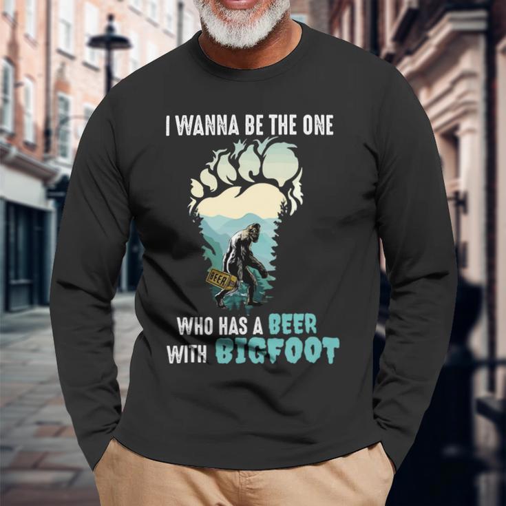 Beer Bigfoot I Wanna Be The One Has A Beer With Bigfoot14 Long Sleeve T-Shirt Gifts for Old Men