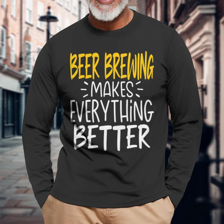 Beer Beer Brewing Makes Everything Better Beer Brewer Long Sleeve T-Shirt Gifts for Old Men