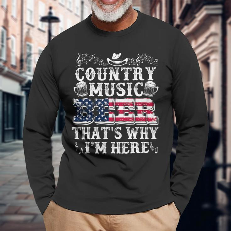 Beer Beer Lover Country Music And Beer Thats Why Im Here Long Sleeve T-Shirt Gifts for Old Men