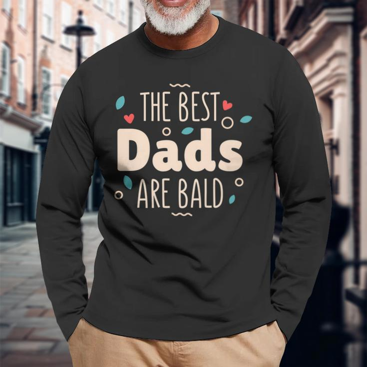 The Best Dads Are Bald Alopecia Awareness And Bald Daddy Long Sleeve T-Shirt T-Shirt Gifts for Old Men
