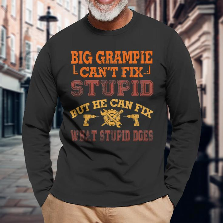 Big Grampie Cant Fix Stupid Fix What Stupid Does Long Sleeve T-Shirt T-Shirt Gifts for Old Men