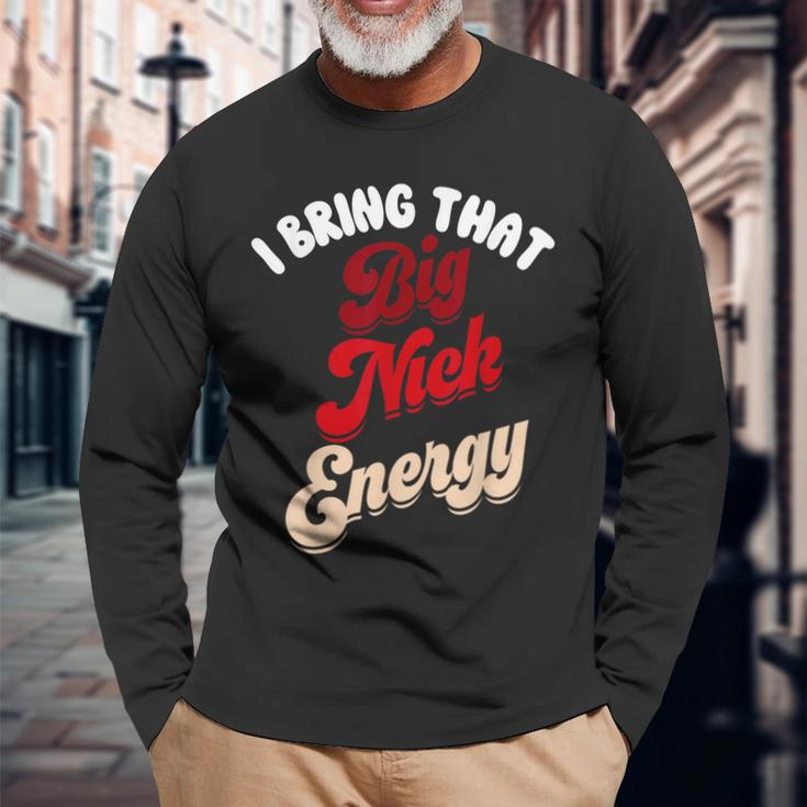 Big Nick Energy Santa Xmas Christmas St Nick Long Sleeve T-Shirt Gifts for Old Men
