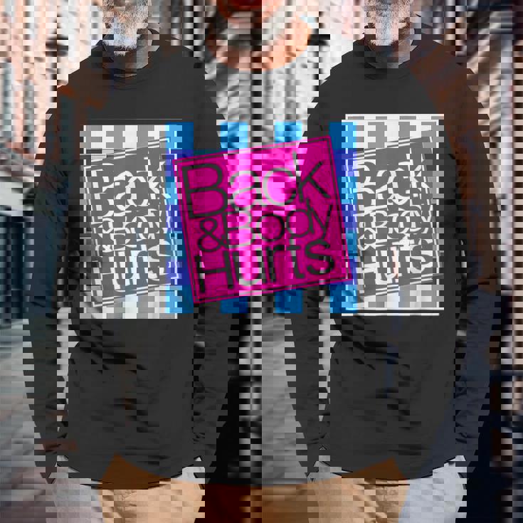 Back And Body Hurts Cute Long Sleeve T-Shirt Gifts for Old Men